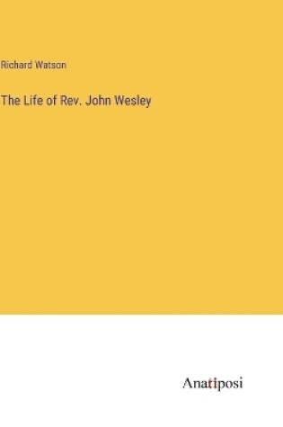 Cover of The Life of Rev. John Wesley