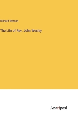 Book cover for The Life of Rev. John Wesley