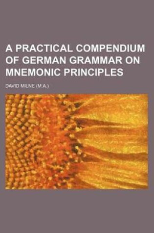 Cover of A Practical Compendium of German Grammar on Mnemonic Principles