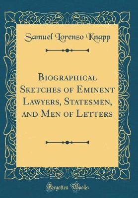 Book cover for Biographical Sketches of Eminent Lawyers, Statesmen, and Men of Letters (Classic Reprint)