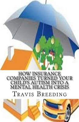 Cover of How Insurance Companies Turned Your Child's Autism Into A Mental Health Crisis