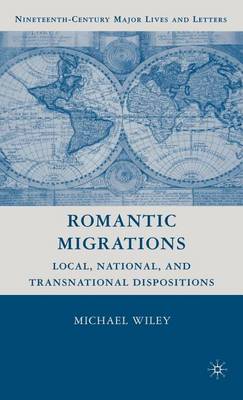 Cover of Romantic Migrations: Local, National, and Transnational Dispositions