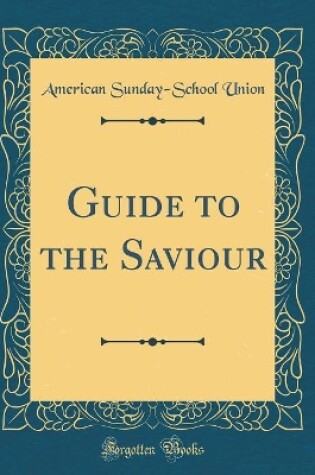 Cover of Guide to the Saviour (Classic Reprint)