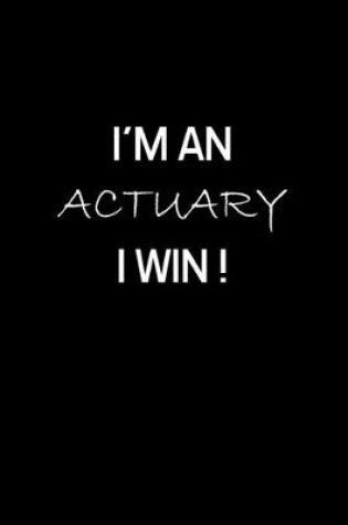 Cover of I'm An Actuary I Win !