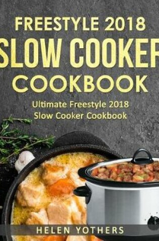 Cover of Freestyle Slow Cooker Cookbook 2018