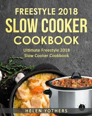 Cover of Freestyle Slow Cooker Cookbook 2018