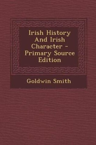 Cover of Irish History and Irish Character - Primary Source Edition