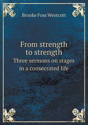 Book cover for From Strength to Strength Three Sermons on Stages in a Consecrated Life