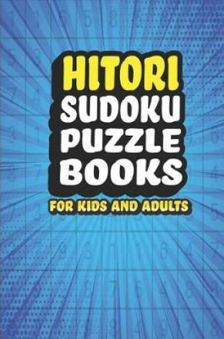 Cover of Hitori Sudoku Puzzle Book For Kids and Adults