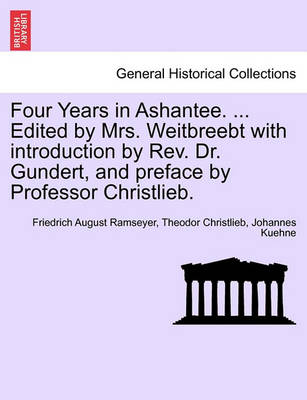 Book cover for Four Years in Ashantee. ... Edited by Mrs. Weitbreebt with Introduction by REV. Dr. Gundert, and Preface by Professor Christlieb.