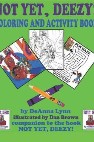 Cover of Not Yet, Deezy! Coloring and Activity Book