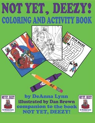 Cover of Not Yet, Deezy! Coloring and Activity Book