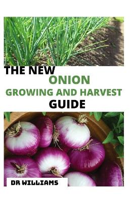 Book cover for The New Onion Growing and Harvest Guide