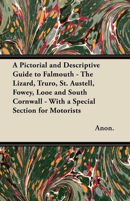 Book cover for A Pictorial and Descriptive Guide to Falmouth - The Lizard, Truro, St. Austell, Fowey, Looe and South Cornwall - With a Special Section for Motorists