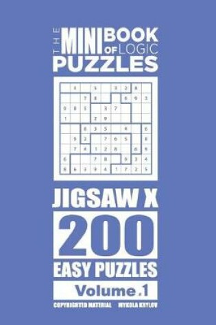 Cover of The Mini Book of Logic Puzzles - Jigsaw X 200 Easy (Volume 1)