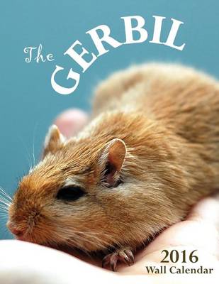 Book cover for The Gerbil 2016 Wall Calendar