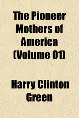 Book cover for The Pioneer Mothers of America (Volume 01)