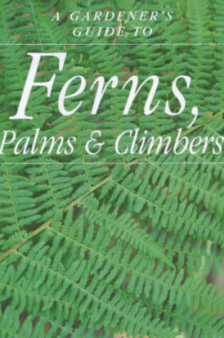 Cover of Ferns, Palms and Climbers