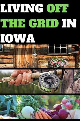 Book cover for Living Off the Grid in Iowa