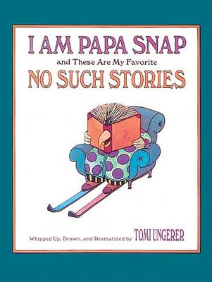 Book cover for I am Papa Snap and These are My Favourite No Such Stories