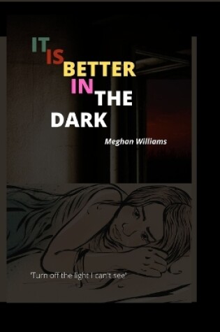 Cover of I T Is Better in the Dark