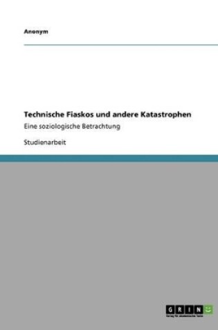 Cover of Technische Fiaskos Und Andere Katastrophen