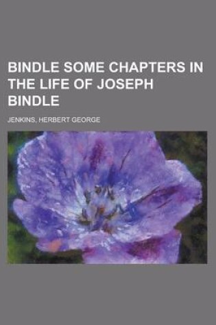 Cover of Bindle Some Chapters in the Life of Joseph Bindle