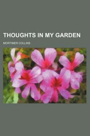 Cover of Thoughts in My Garden (Volume 1)