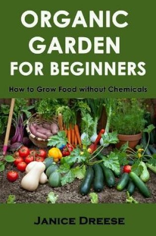 Cover of Organic Garden for Beginners How to Grow Food without Chemicals