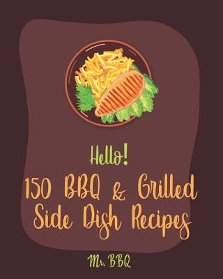 Book cover for Hello! 150 BBQ & Grilled Side Dish Recipes