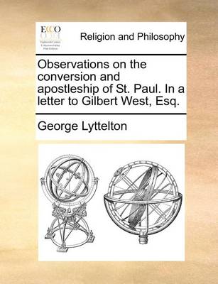 Book cover for Observations on the conversion and apostleship of St. Paul. In a letter to Gilbert West, Esq.