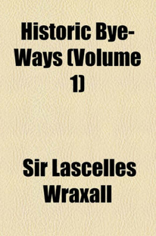 Cover of Historic Bye-Ways (Volume 1)