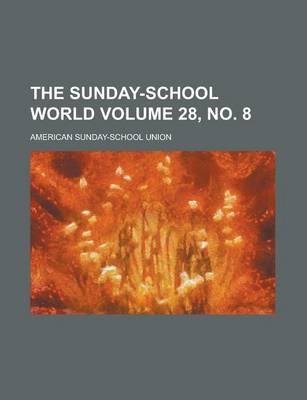 Book cover for The Sunday-School World Volume 28, No. 8