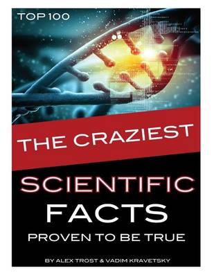 Book cover for The Craziest Scientific Facts Proven to Be True