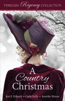 A Country Christmas by Carla Kelly, Jennifer Moore, Josi S Kilpack