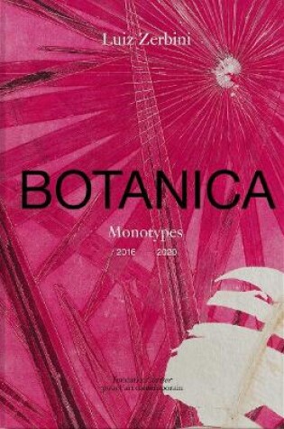 Cover of Luiz Zerbini: Botanica, Monotypes 2016-2020