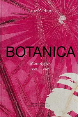Book cover for Luiz Zerbini: Botanica, Monotypes 2016-2020