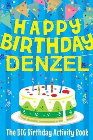 Cover of Happy Birthday Denzel - The Big Birthday Activity Book