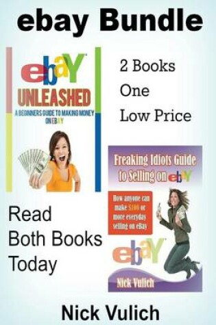 Cover of Ebay Unleashed a Beginners Guide to Making Money on Ebay