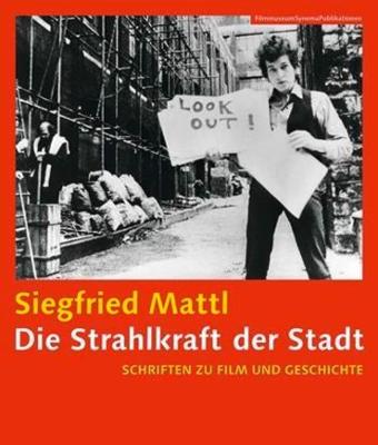 Cover of Die Strahlkraft der Stadt  – Schrifen zu Film und Geschichte (Filmmuseumsynemapublications)