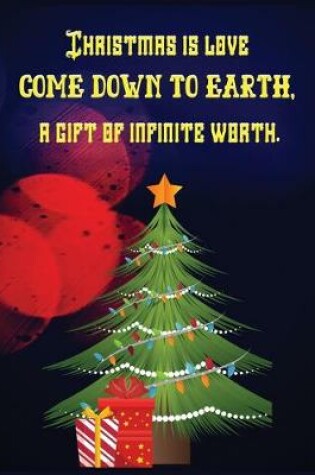 Cover of Christmas is love come down to earth a gift of infinity worth