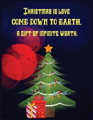 Book cover for Christmas is love come down to earth a gift of infinity worth