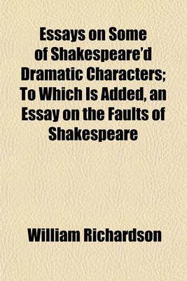 Book cover for Essays on Some of Shakespeare'd Dramatic Characters; To Which Is Added, an Essay on the Faults of Shakespeare