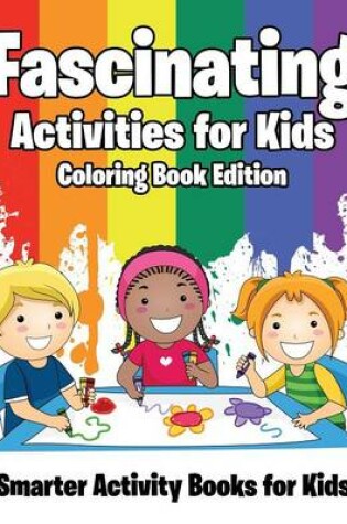 Cover of Fascinating Activities for Kids Coloring Book Edition