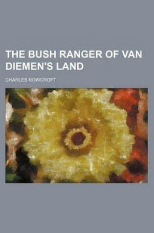 Cover of The Bush Ranger of Van Diemen's Land