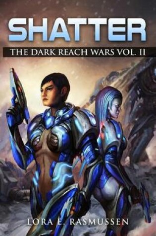 Cover of Shatter the Dark Reach Wars Vol II