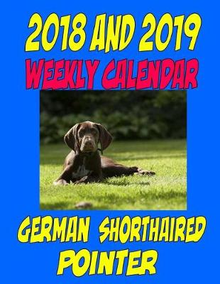 Book cover for 2018 and 2019 Weekly Calendar German Short haired Pointer