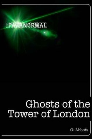 Cover of Ghosts of the Tower of London
