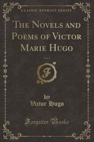 Cover of The Novels and Poems of Victor Marie Hugo, Vol. 2 (Classic Reprint)