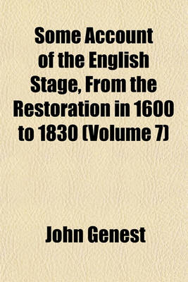 Book cover for Some Account of the English Stage, from the Restoration in 1600 to 1830 (Volume 7)